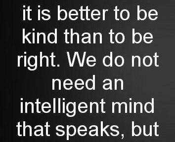 Sometimes it is better to be kind