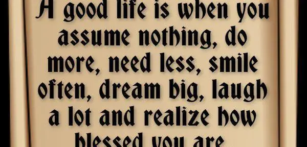 A good life is when…