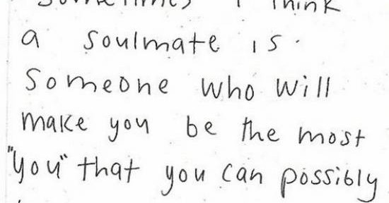 A soulmate is someone who…