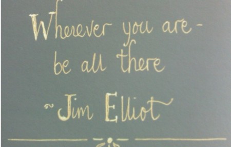 Wherever you are, be all there