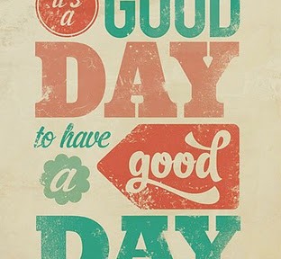 it's a good day to have a good day
