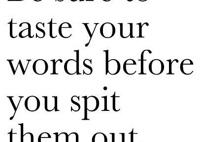 taste your words before you spit them out